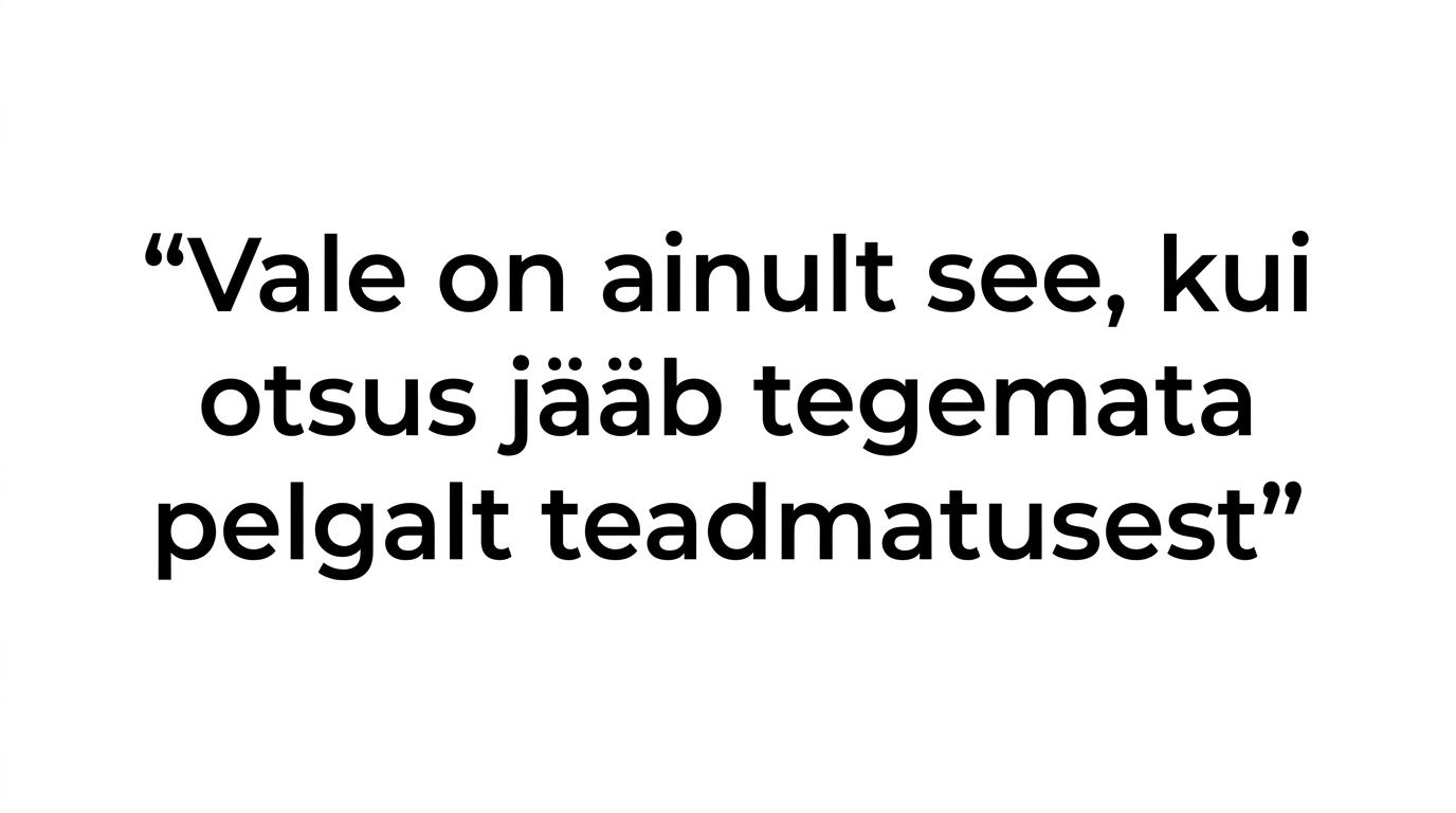 Esile tõstetud tsitaat selle kohta, et teadmatus ei tohiks müügiotsust takistada.