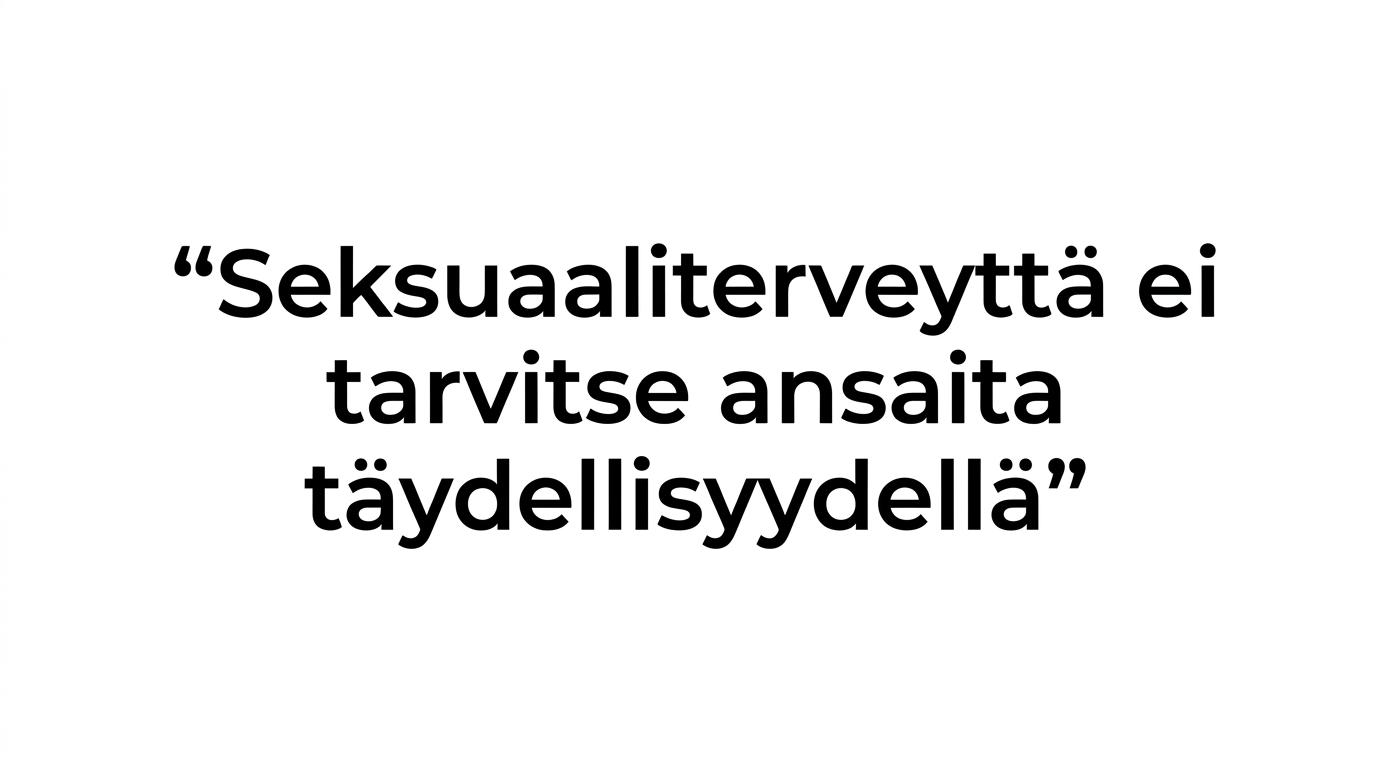 Korostettu sitaatti: seksuaaliterveyttä ei tarvitse ansaita täydellisyydellä.