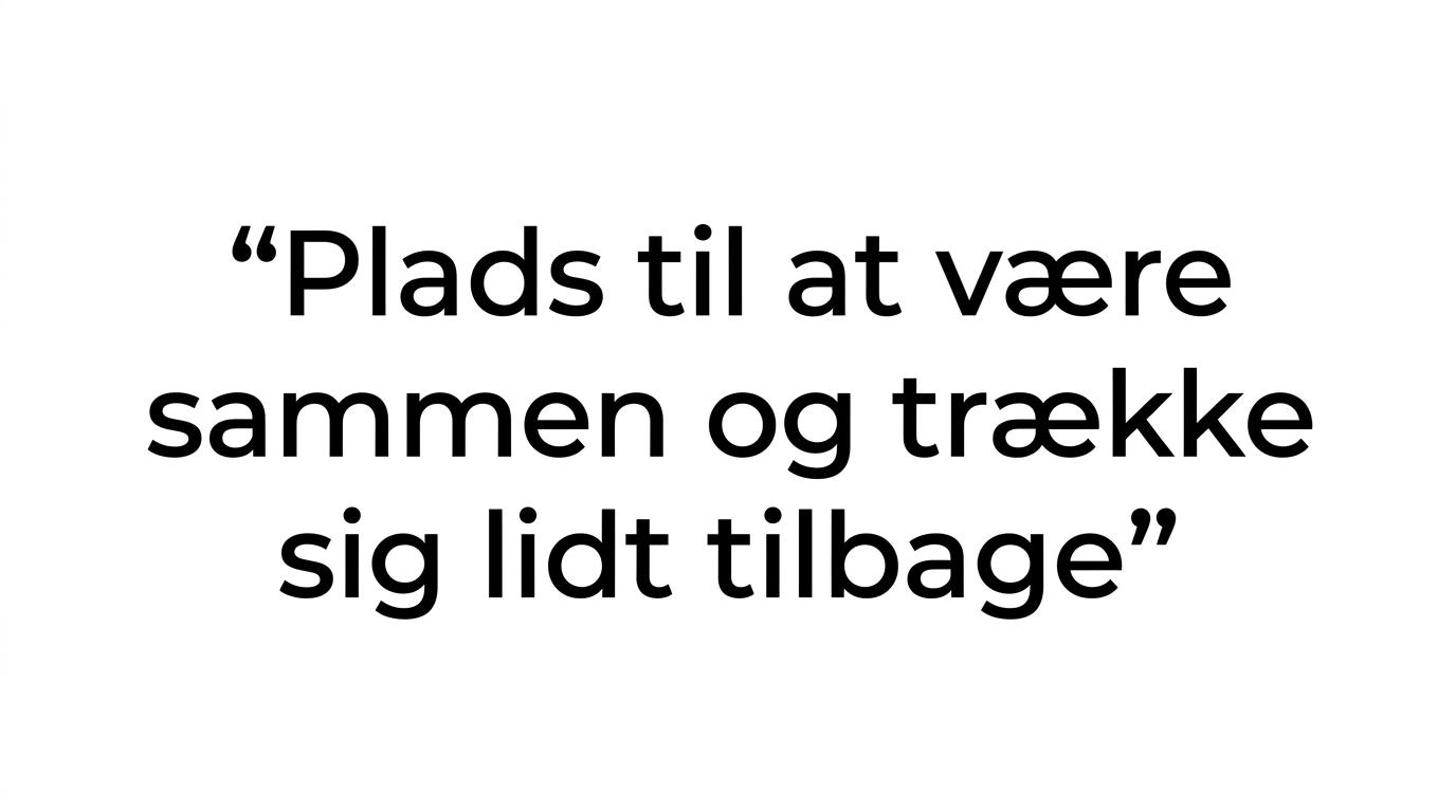Quote highlight med budskabet om at have plads til både at være sammen og trække sig tilbage.