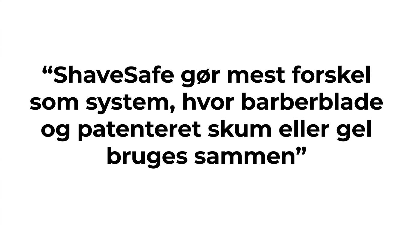 Quote highlight med budskabet om, at ShaveSafe virker bedst som et system, hvor barberblade bruges sammen med patenteret skum eller gel.