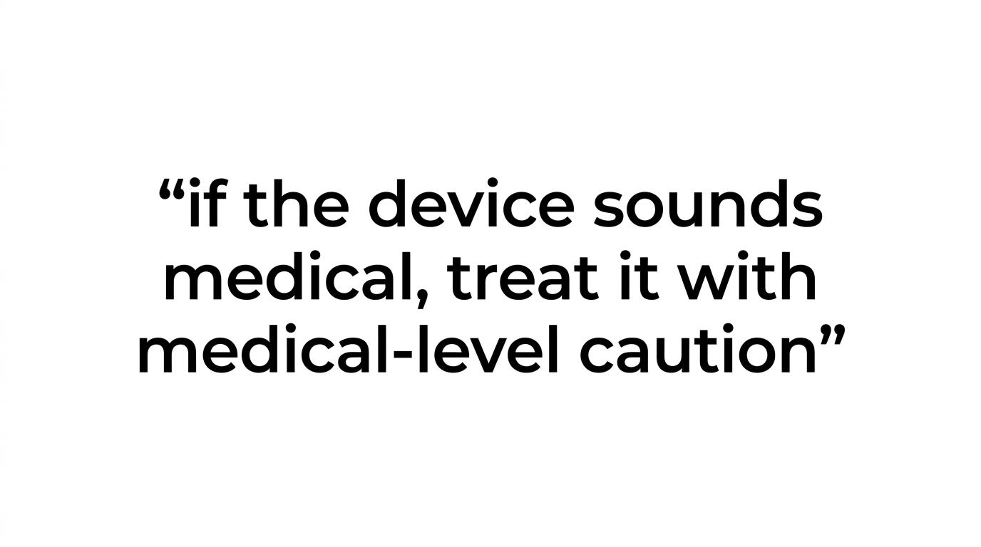 A highlighted quote card with the message that devices sounding medical should be treated with medical-level caution.