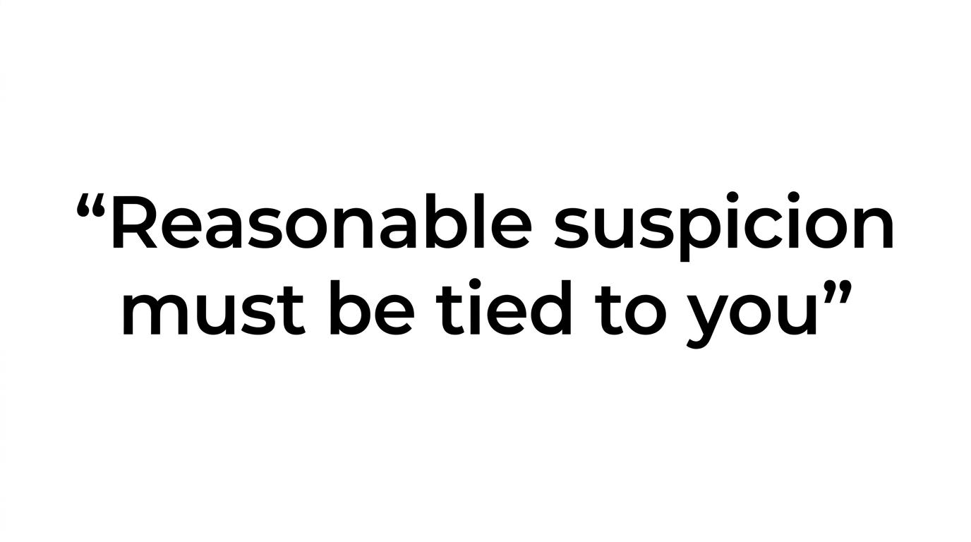 Highlighted quote reading: “The key phrase is reasonable suspicion tied to you. Not your house. Not your chapter. Not your friend group. You.”