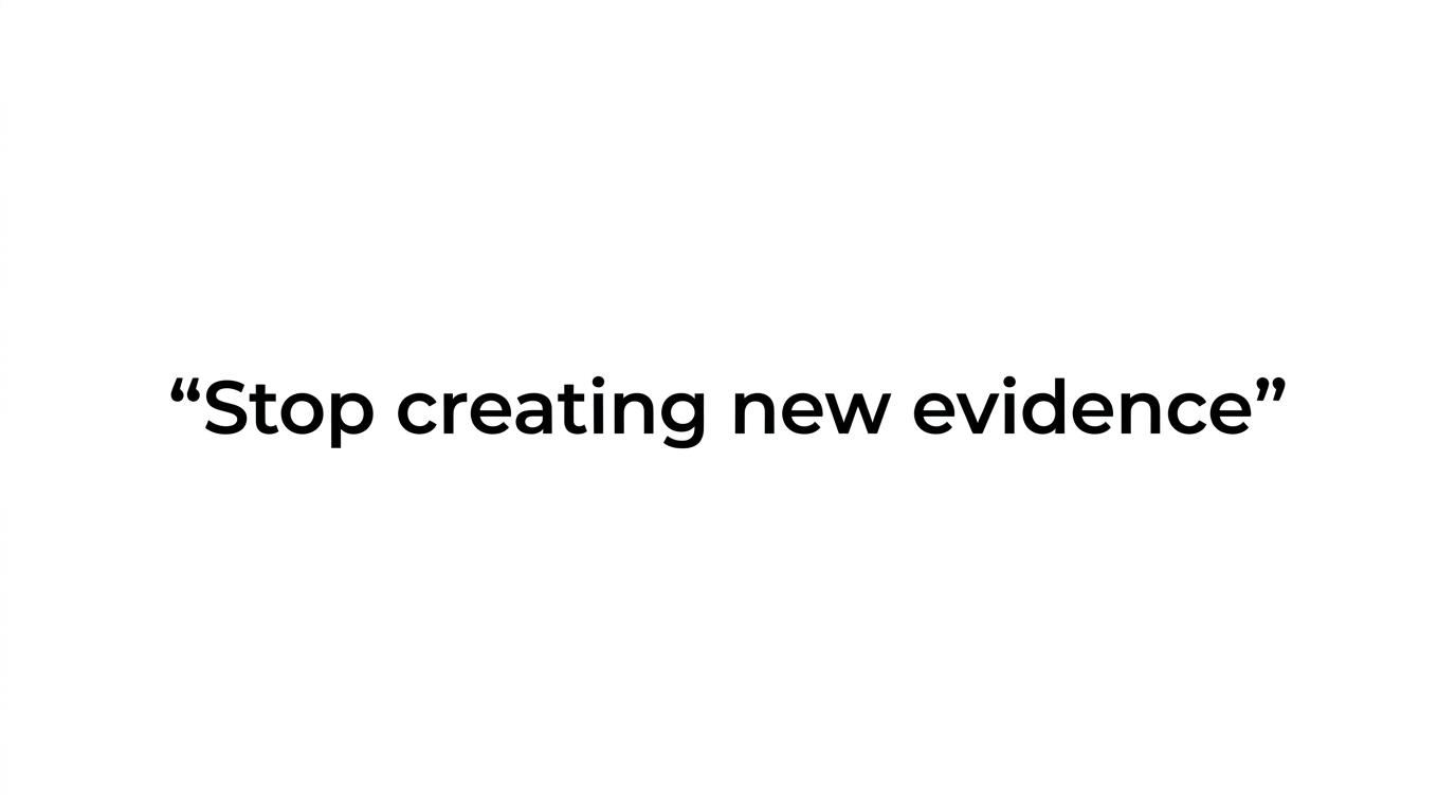 Quote card displaying the line: Stop creating new evidence.