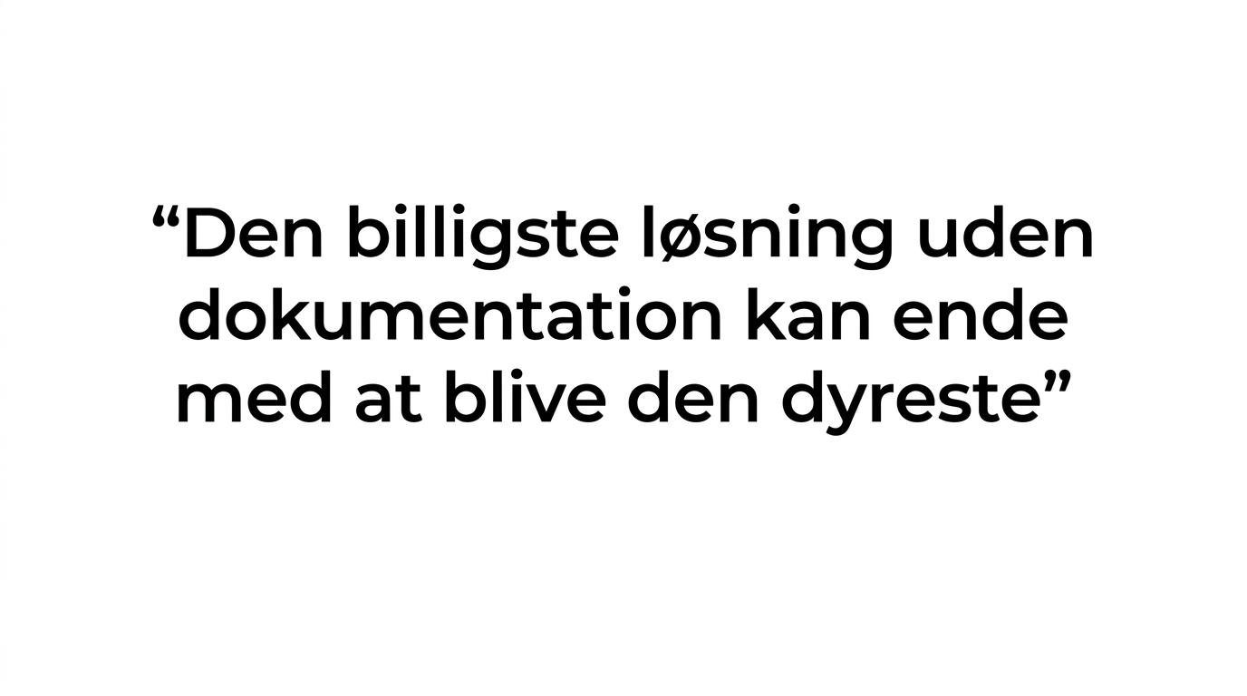 Et citatkort med teksten om, at den billigste løsning uden dokumentation kan ende med at blive den dyreste.