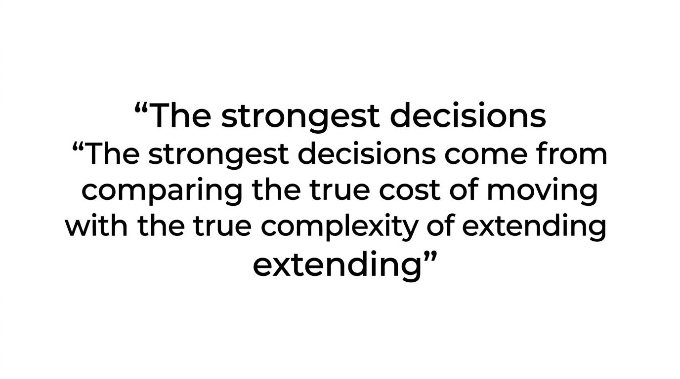 Highlighted quote card with the line about comparing the true cost of moving with the true complexity of extending.