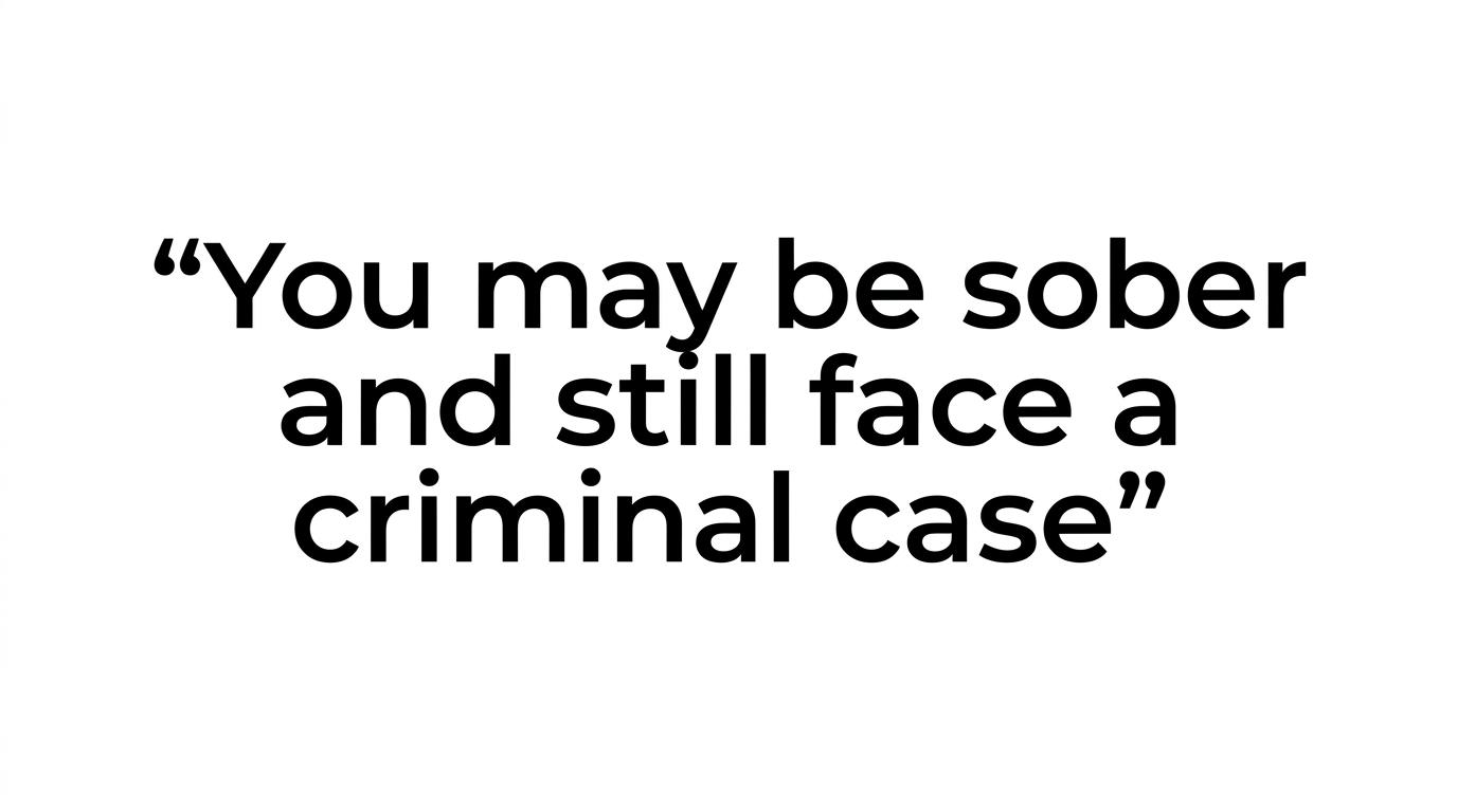 Quote highlight featuring the line that a person can be sober and still face a reckless-operation criminal case.