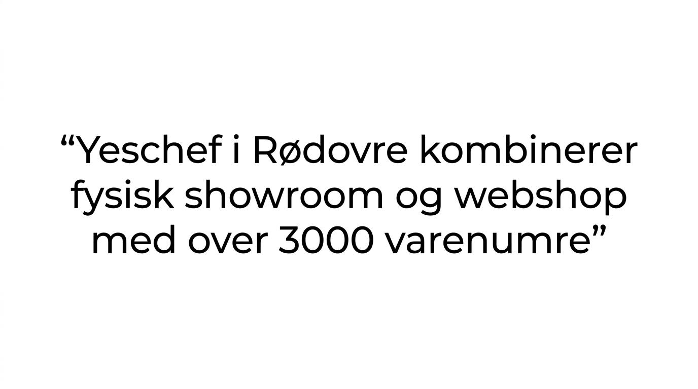 Fremhævet citat om at Yeschef i Rødovre kombinerer fysisk showroom og webshop med over 3000 varenumre.