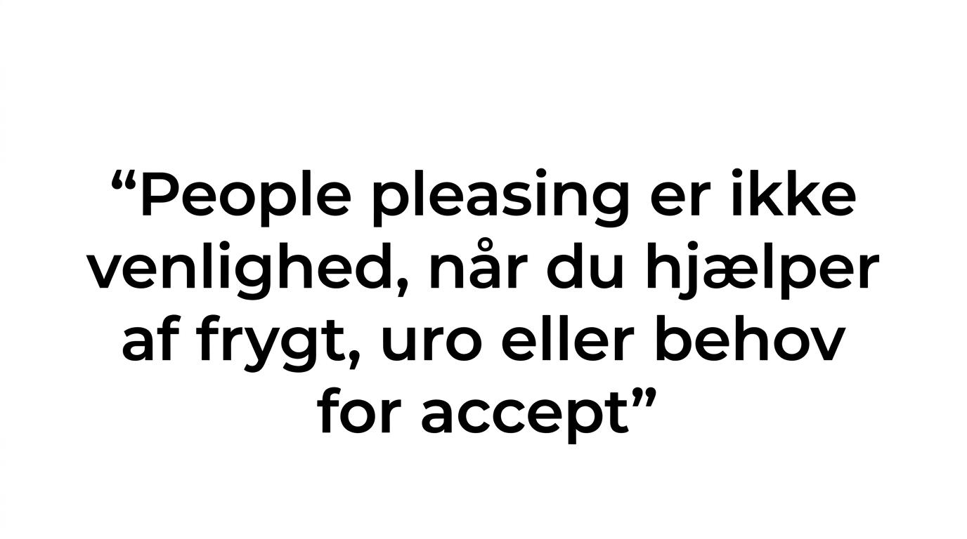 Fremhævet citat med teksten: People pleasing er ikke det samme som venlighed.