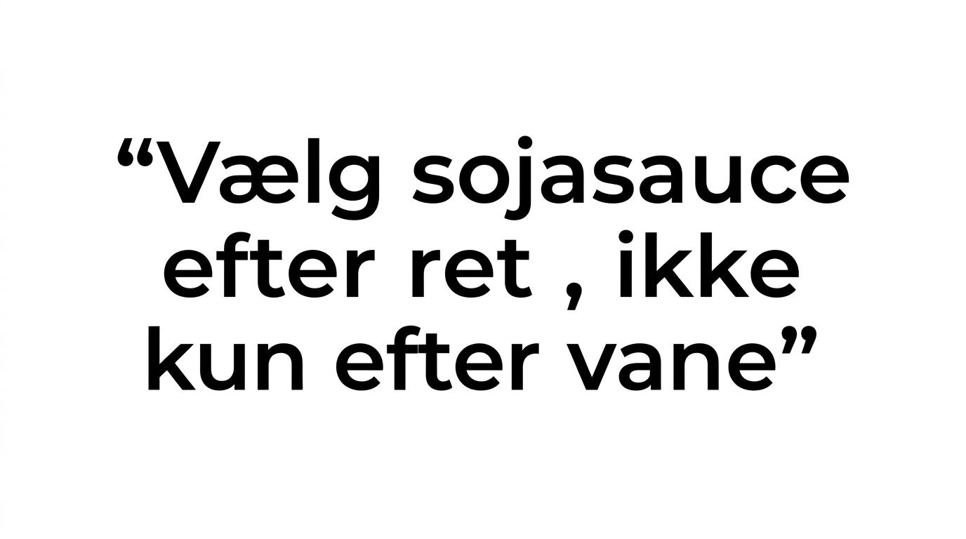 Citatgrafik med budskabet om at vælge sojasauce efter opgaven.