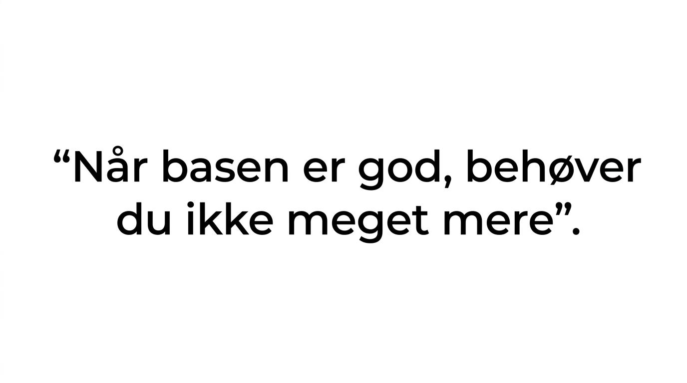 Citatkort med teksten: 'Basen er ikke en detalje. Den er hele fundamentet.'