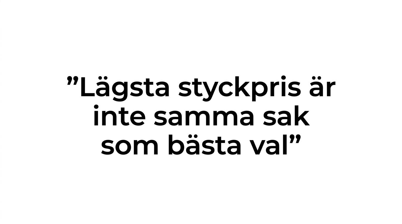 Framhävt citat som säger att lägsta styckpris inte är samma sak som bästa val.