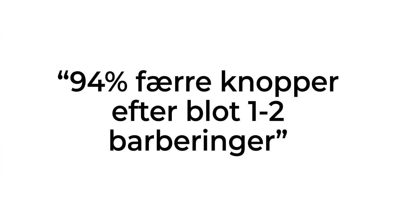 Fremhævet citat med teksten om 94% færre knopper efter 1-2 barberinger.
