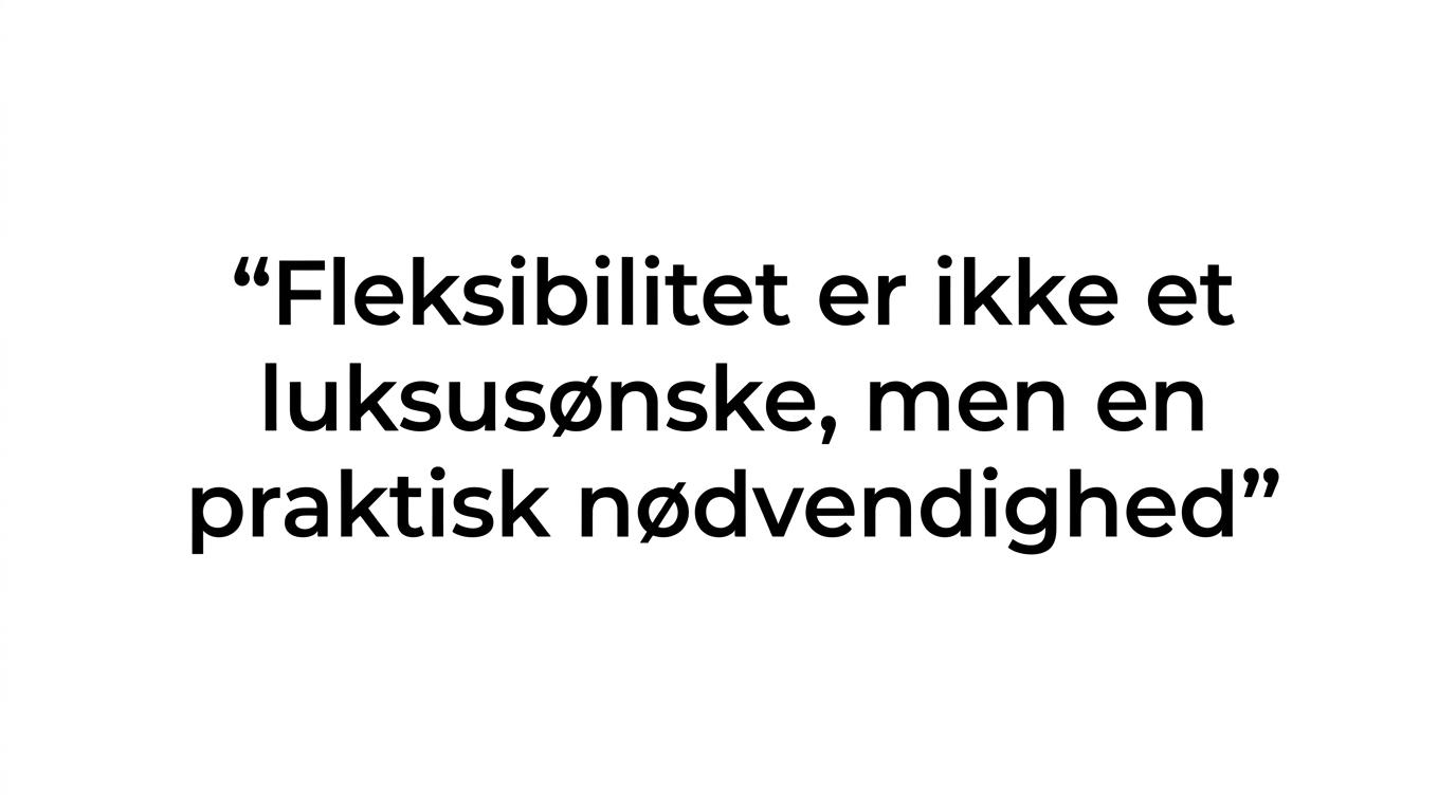 Fremhævet citat om at fleksibilitet for studerende er en praktisk nødvendighed.