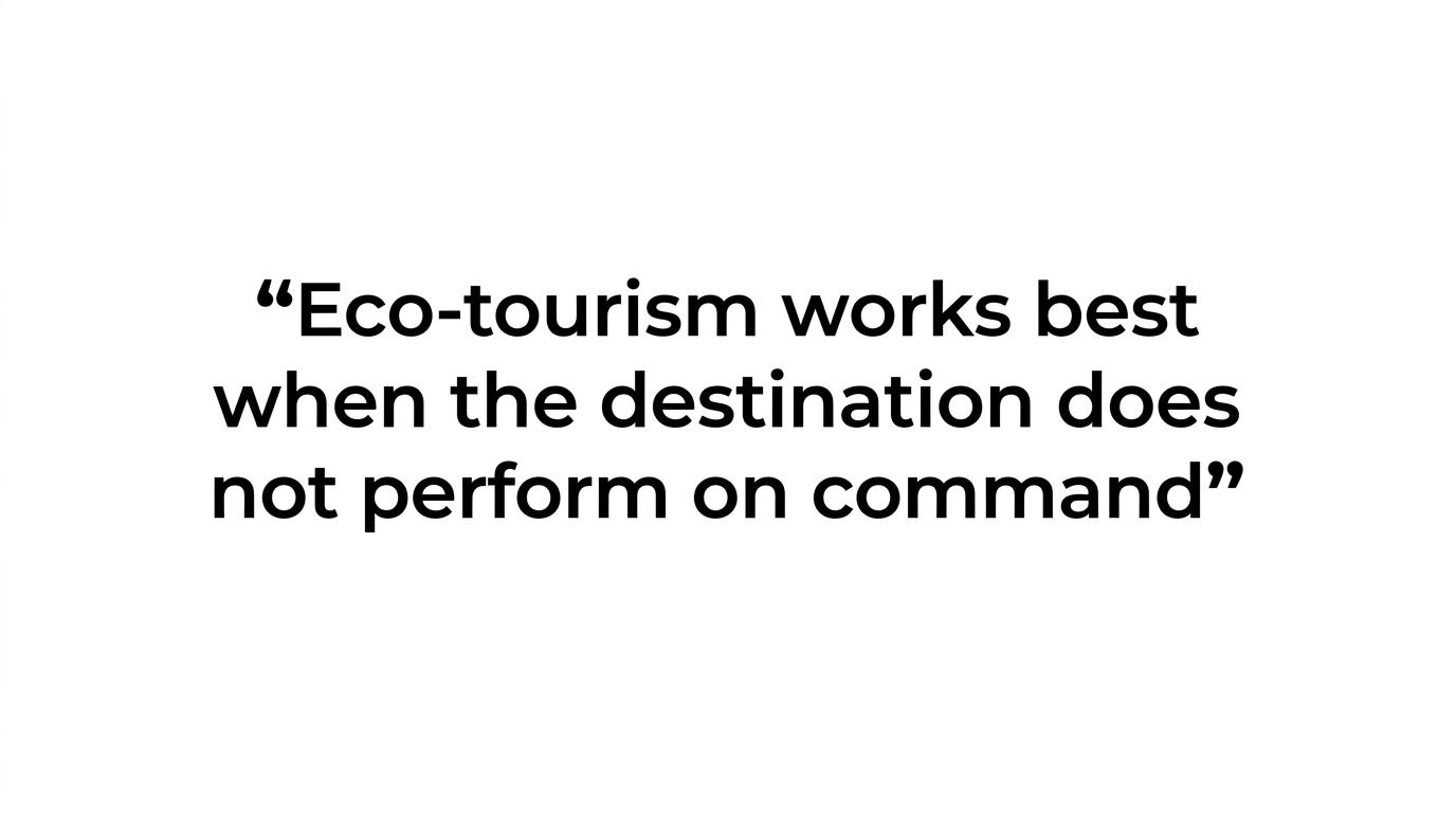 Highlighted quote reading, “eco-tourism works best when the destination does not perform on command.”