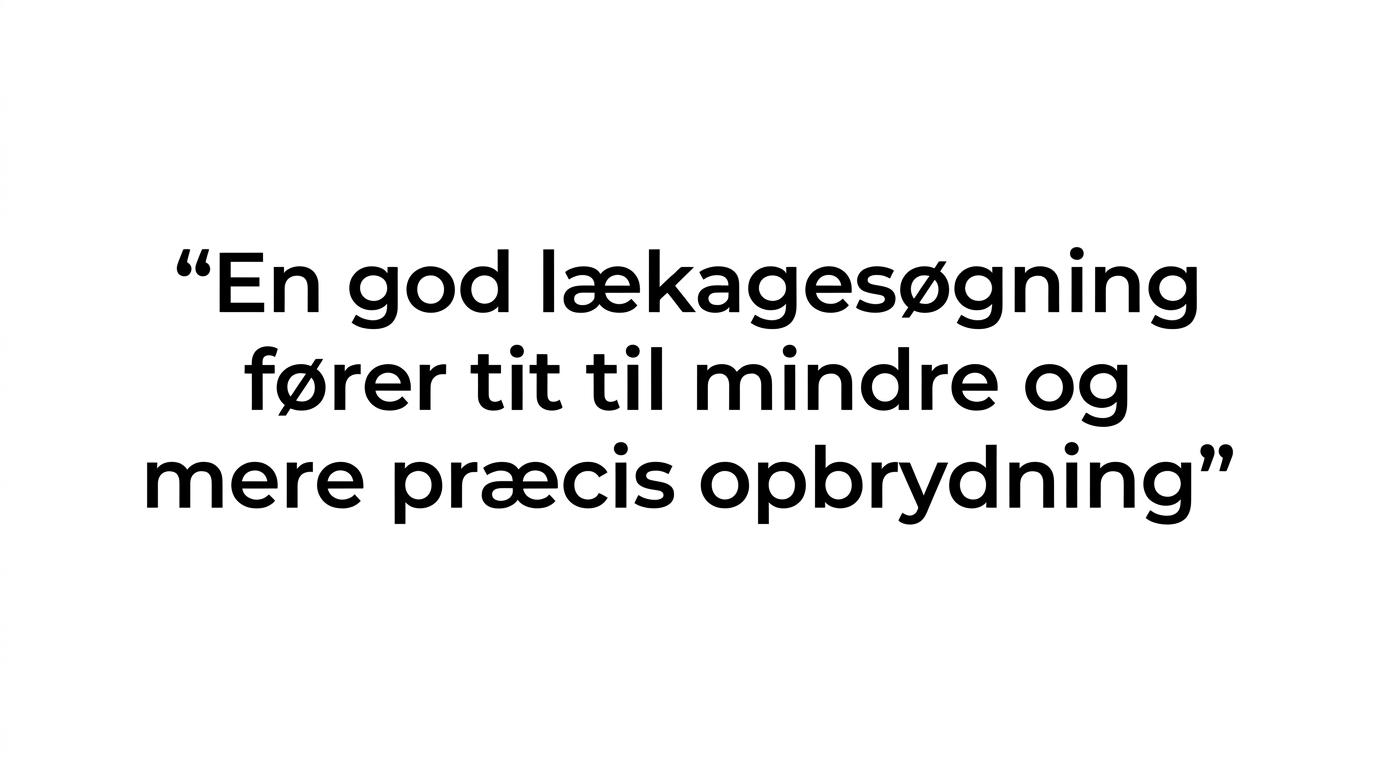 Citatfremhævning med budskabet om, at en lille rigtig åbning er bedre end store blinde opbrydninger.
