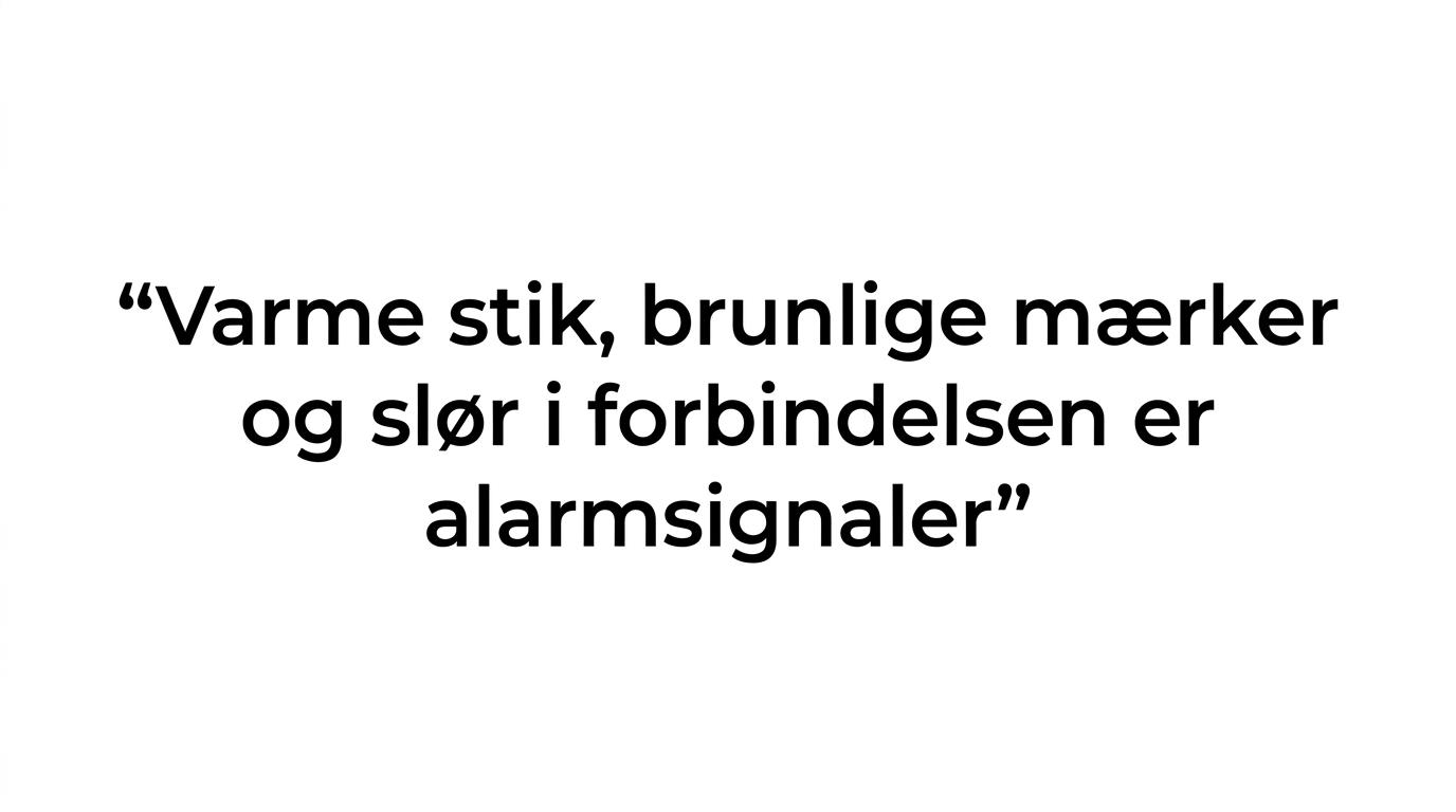 Citat om at varm eller misfarvet stikprop er et klassisk tegn på dårlig kontakt, slør eller kabelskade.