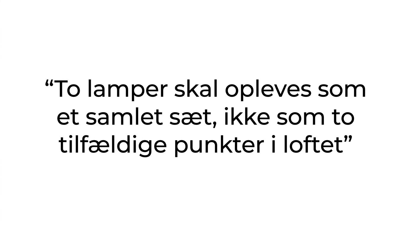 Quote highlight med huskereglen om, at to lamper skal føles som ét samlet sæt.