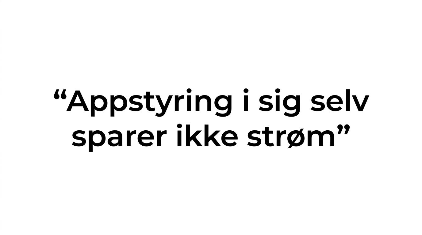 Fremhævet citat om, at appstyring ikke i sig selv sparer strøm.