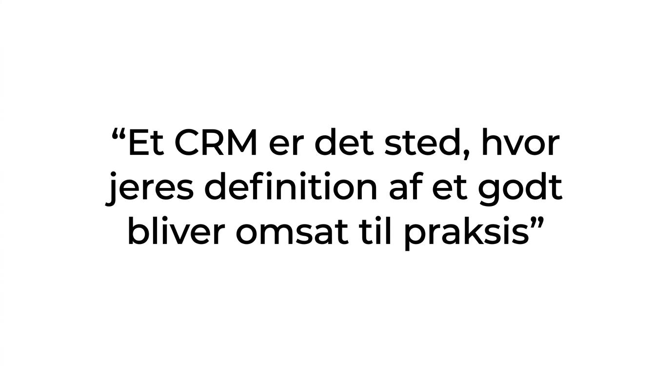Fremhævet citat om, at et CRM ikke bare er en database, men stedet hvor definitionen af et godt lead bliver omsat til praksis.