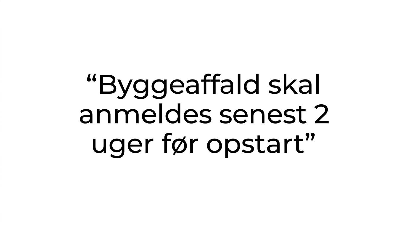 Quote-grafik med budskabet om, at byggeaffald skal anmeldes til kommunen mindst 2 uger før start.