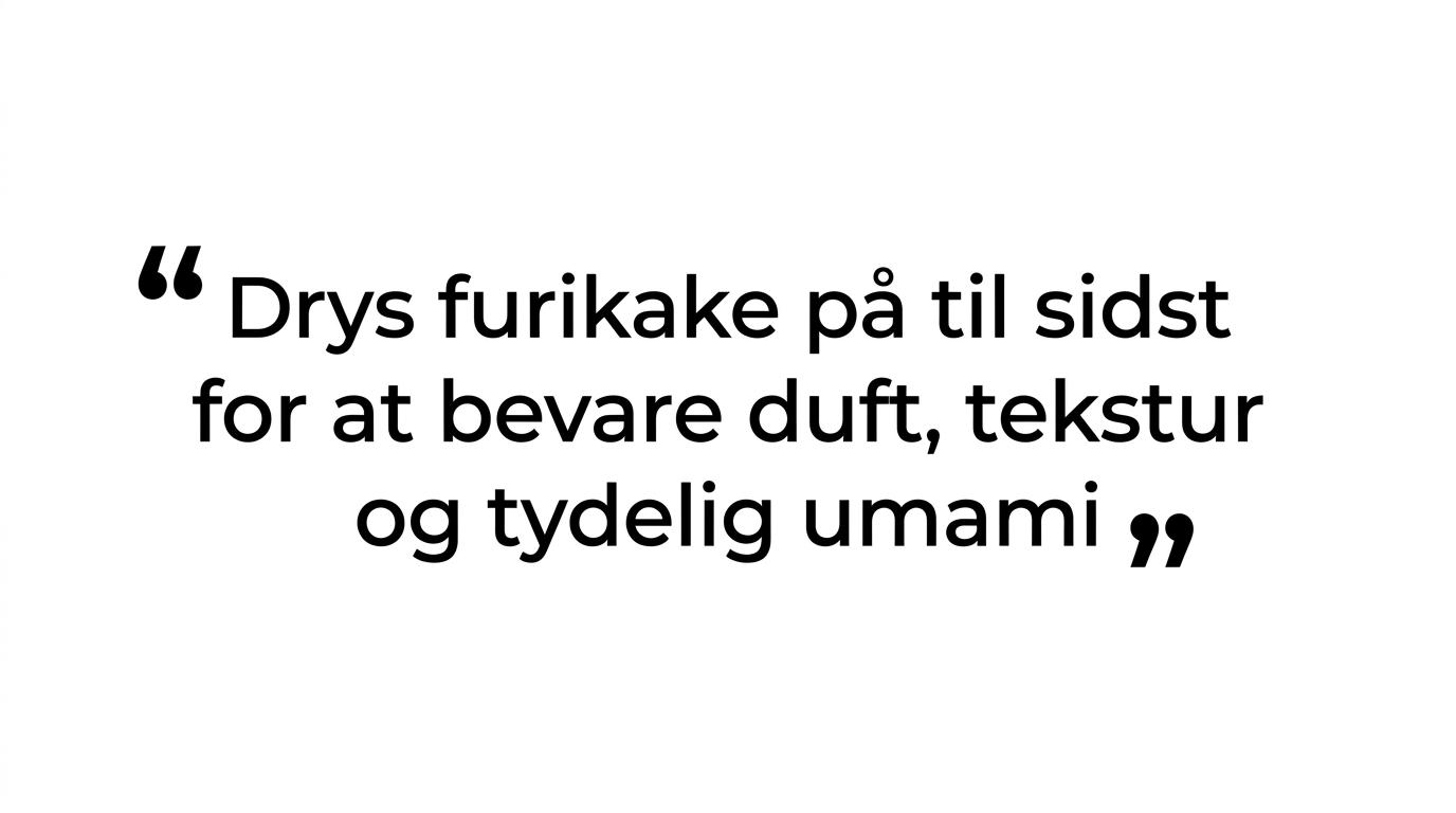 Fremhævet citat om at tilsætte furikake helt til sidst for bedst smag og tekstur.