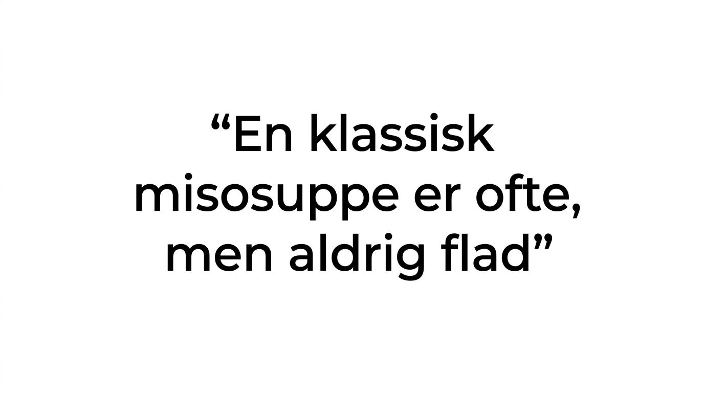 Citatgrafik med teksten 'En klassisk misosuppe er ofte mild, men aldrig flad.'