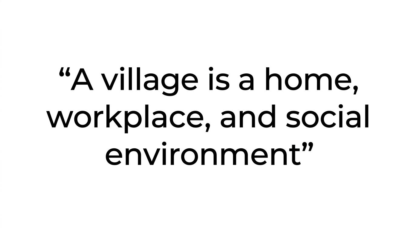 A quote card highlighting the line: “A village is not a museum. It is someone’s home, workplace, and social environment.”