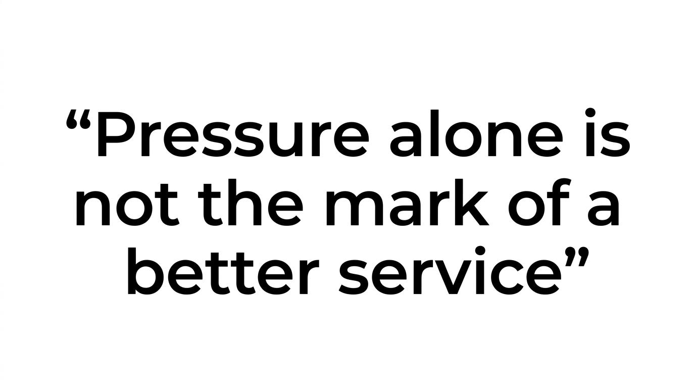 Large highlighted quote stating that pressure alone is not the mark of a better service.