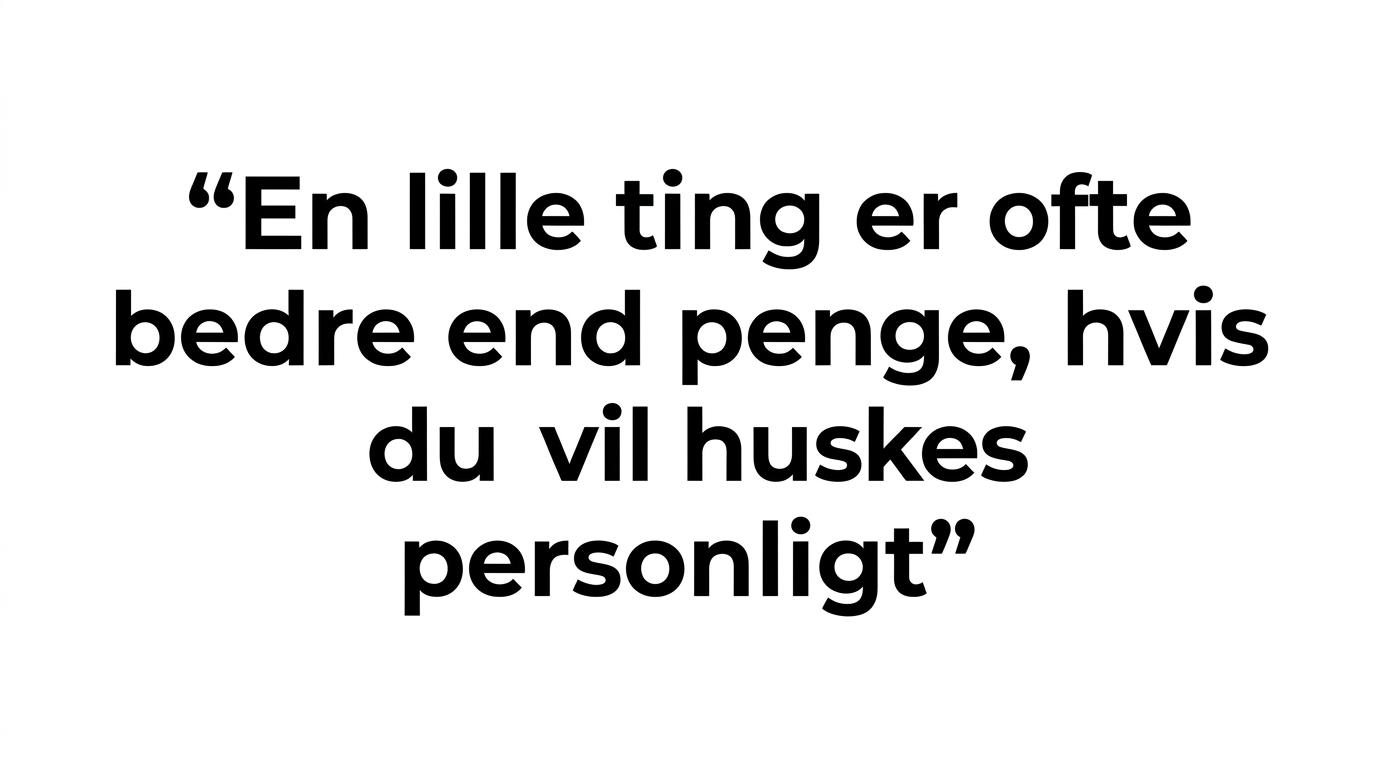 Citatkort med budskabet om, at en lille ting ofte er bedre end penge, hvis gaven skal føles personlig.
