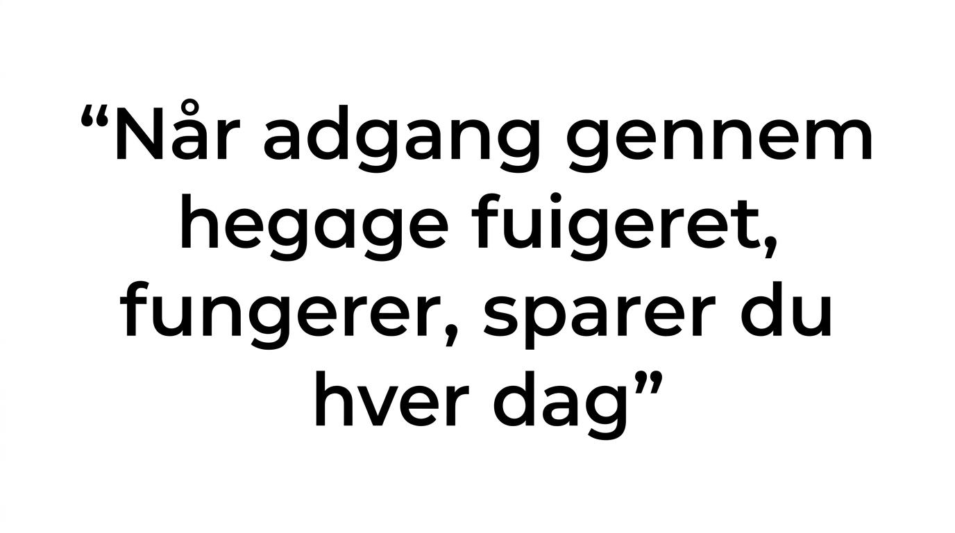 Fremhævet citat om at velfungerende adgang gennem hegnet sparer tid hver dag.