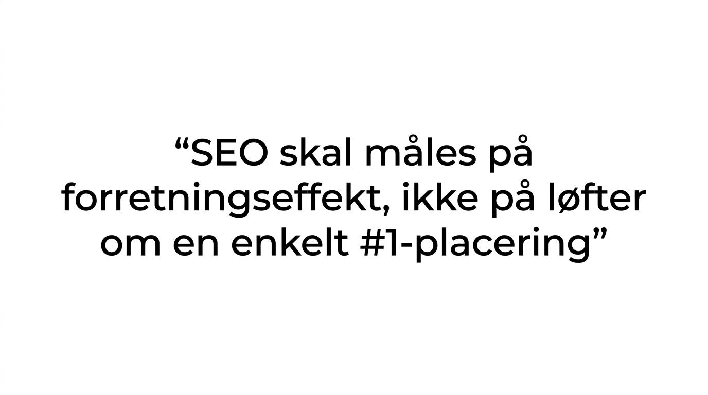 Fremhævet citat om at SEO bør måles på forretningseffekt frem for løfter om en enkelt førsteplads.