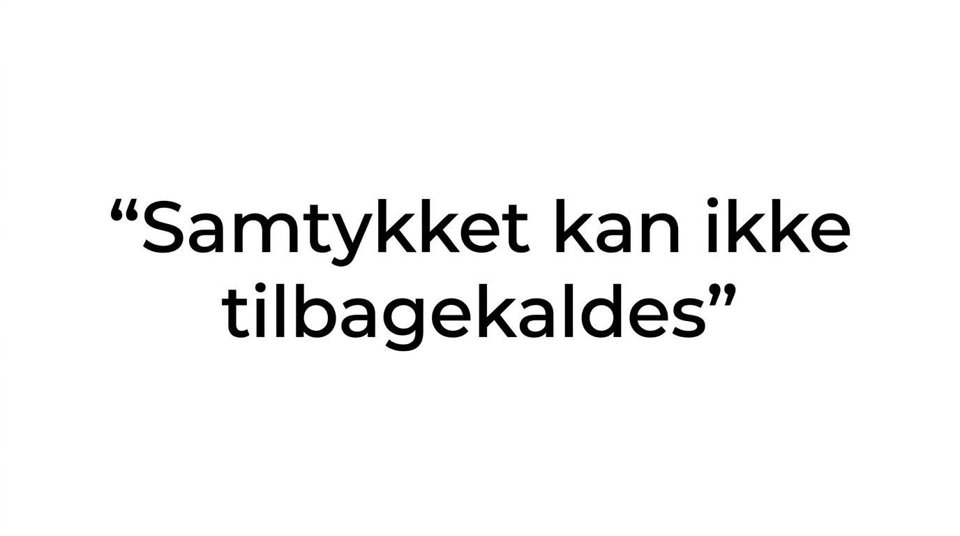 Quote highlight emphasizing that consent to uskiftet bo cannot be withdrawn later.