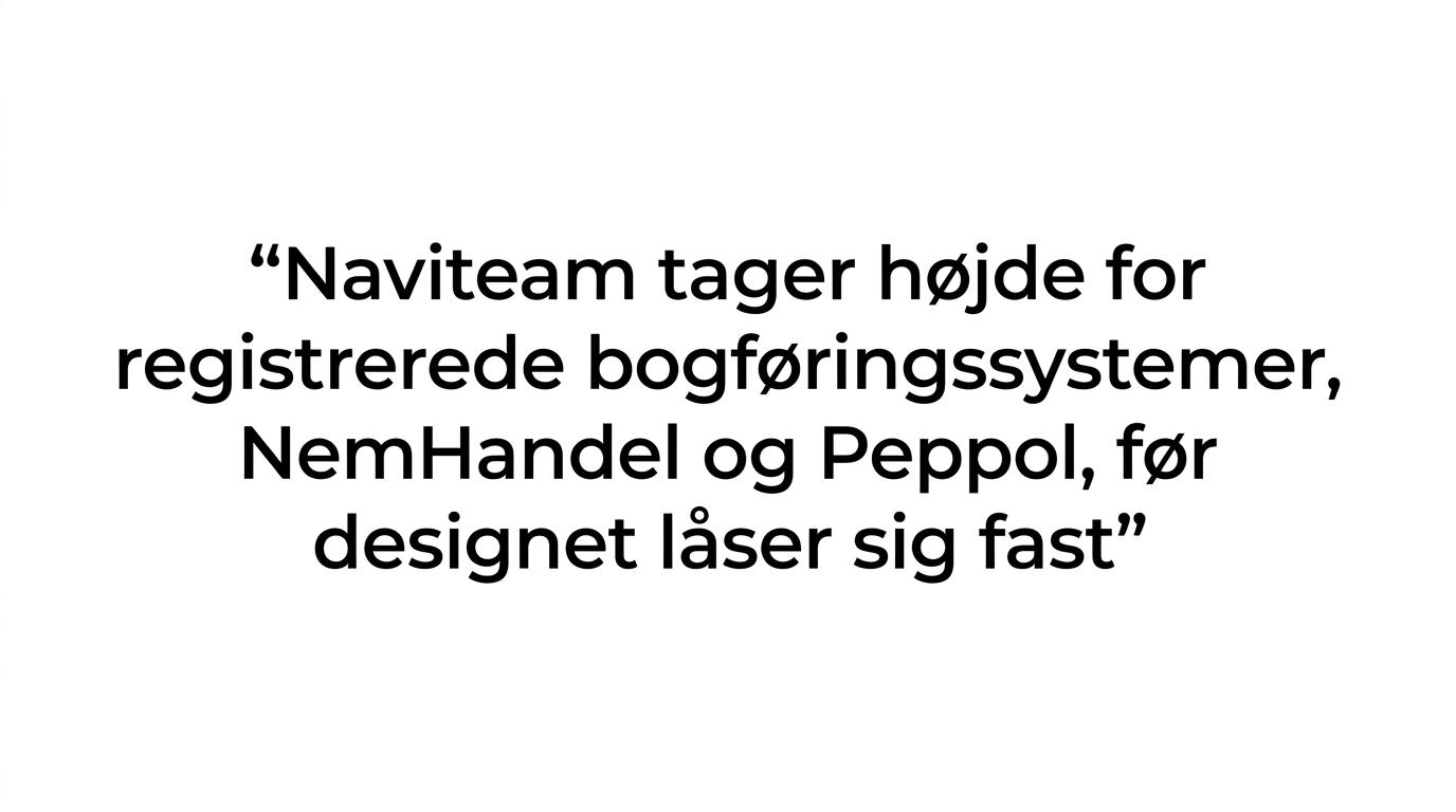 Fremhævet citat om at tage højde for registrerede bogføringssystemer, NemHandel og Peppol, før designet låser sig fast.