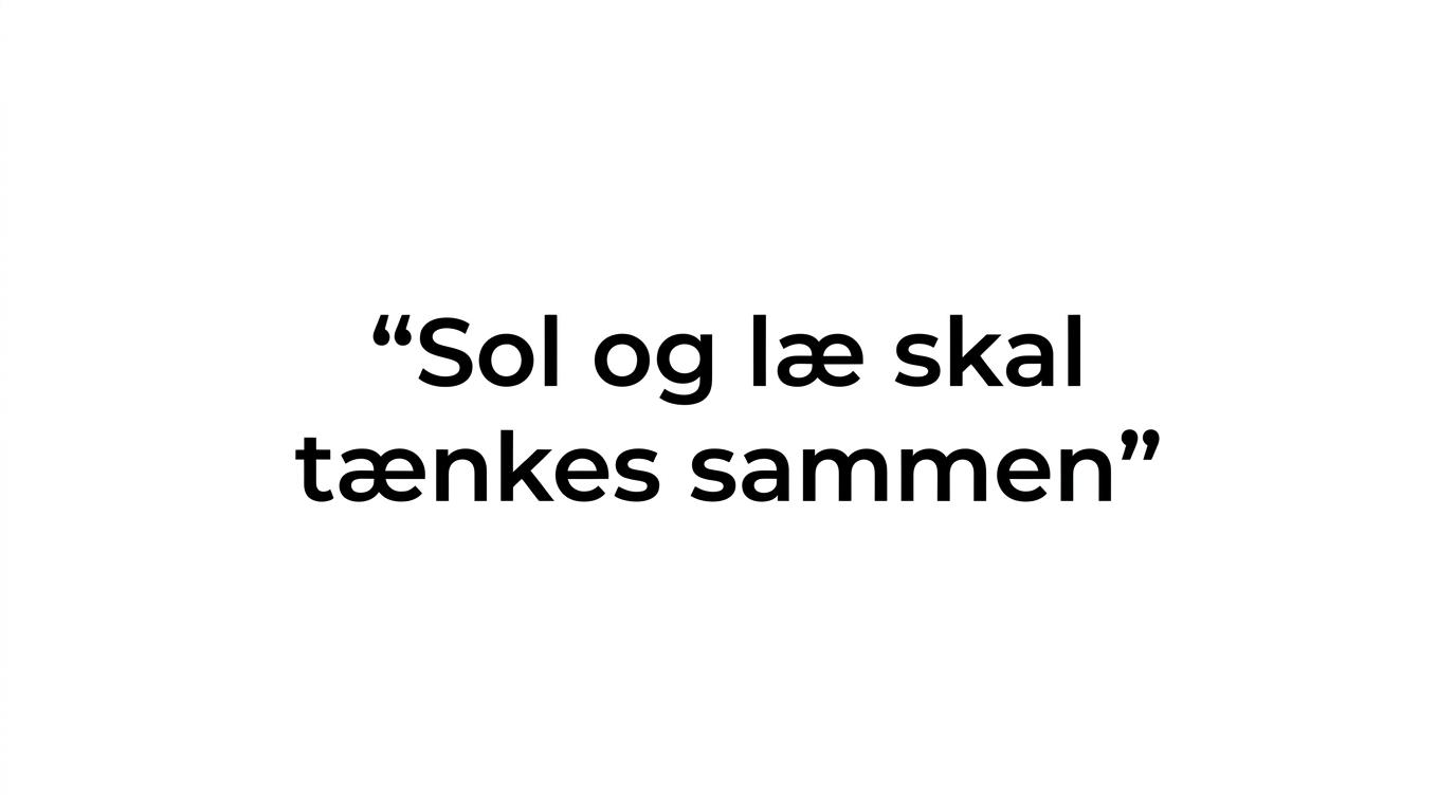 Quote highlight with the words: 'Sol og læ skal tænkes sammen.'