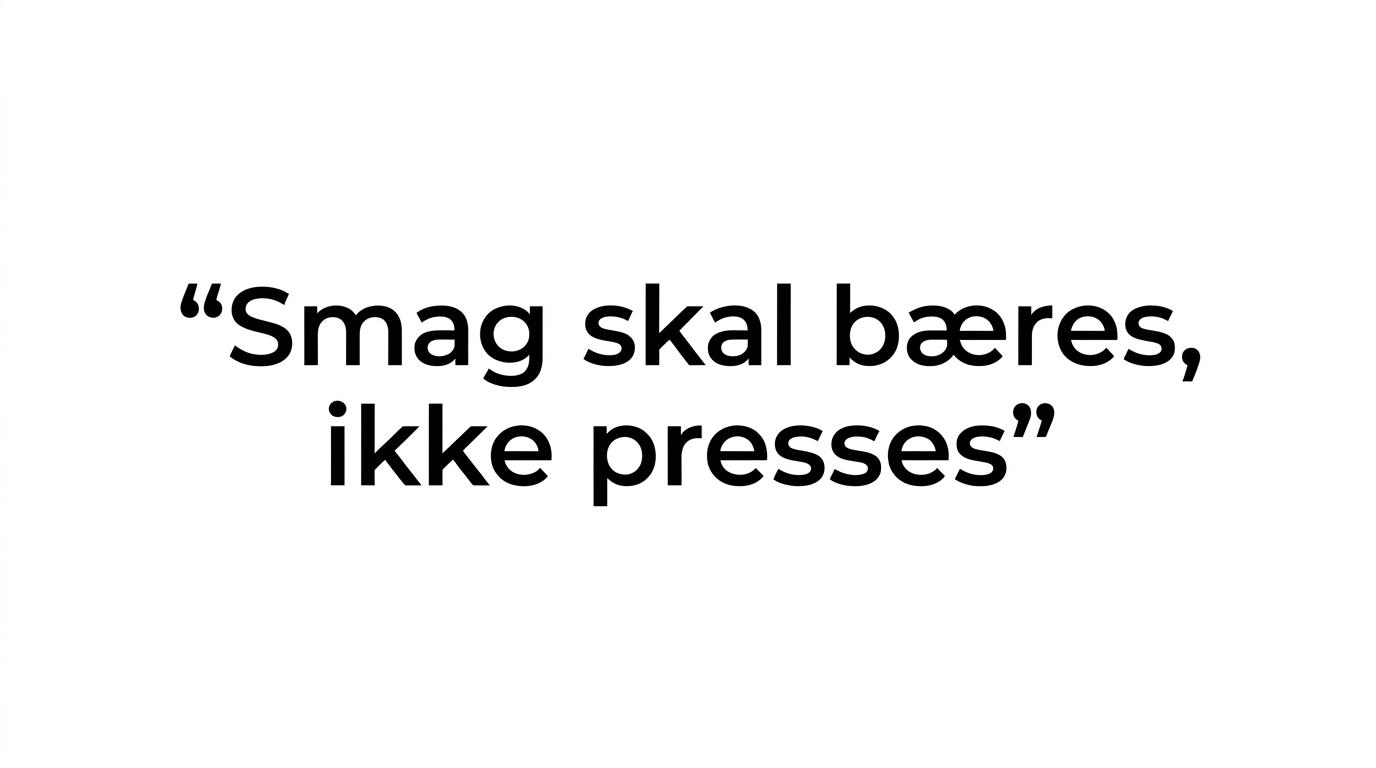 Fremhævet citat med teksten 'Smag skal bæres, ikke presses.'
