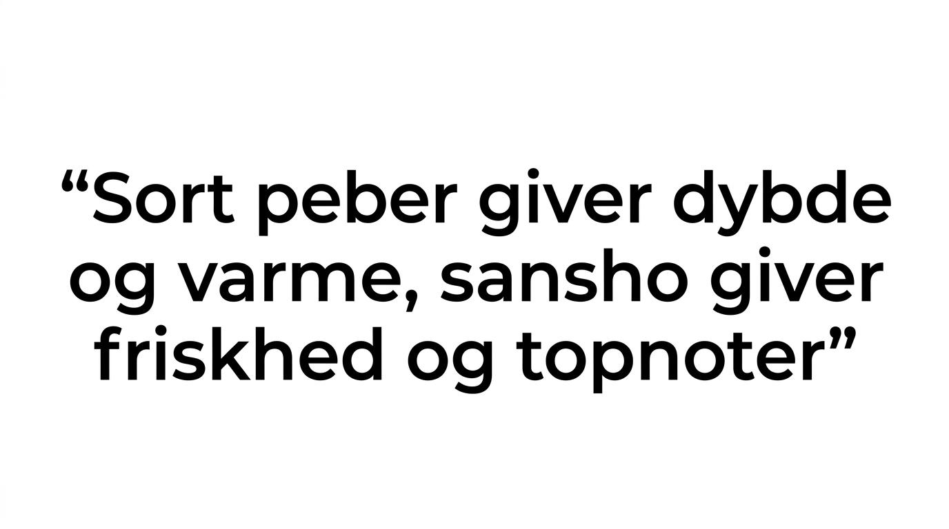 Citatgrafik med teksten: 'Sort peber bygger bund, sansho lægger lys og duft på toppen.'