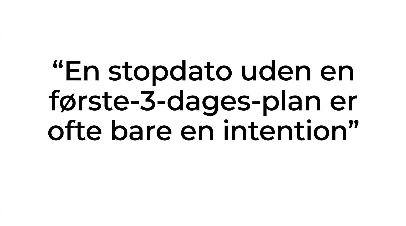 Citatgrafik med teksten om, at en stopdato uden en plan for de første tre dage ofte bare er en intention.