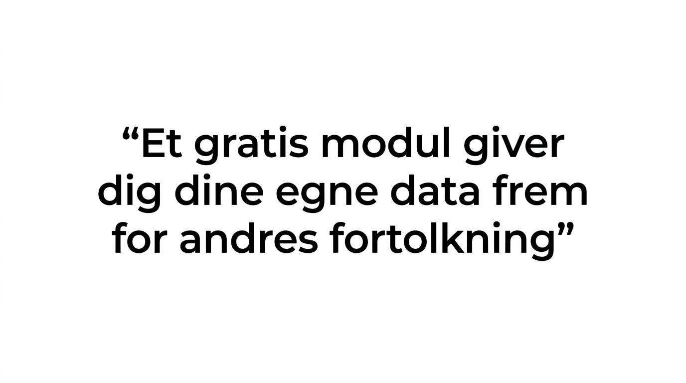 Et fremhævet citat om, at et gratis modul giver dine egne data i stedet for kun andres vurderinger.