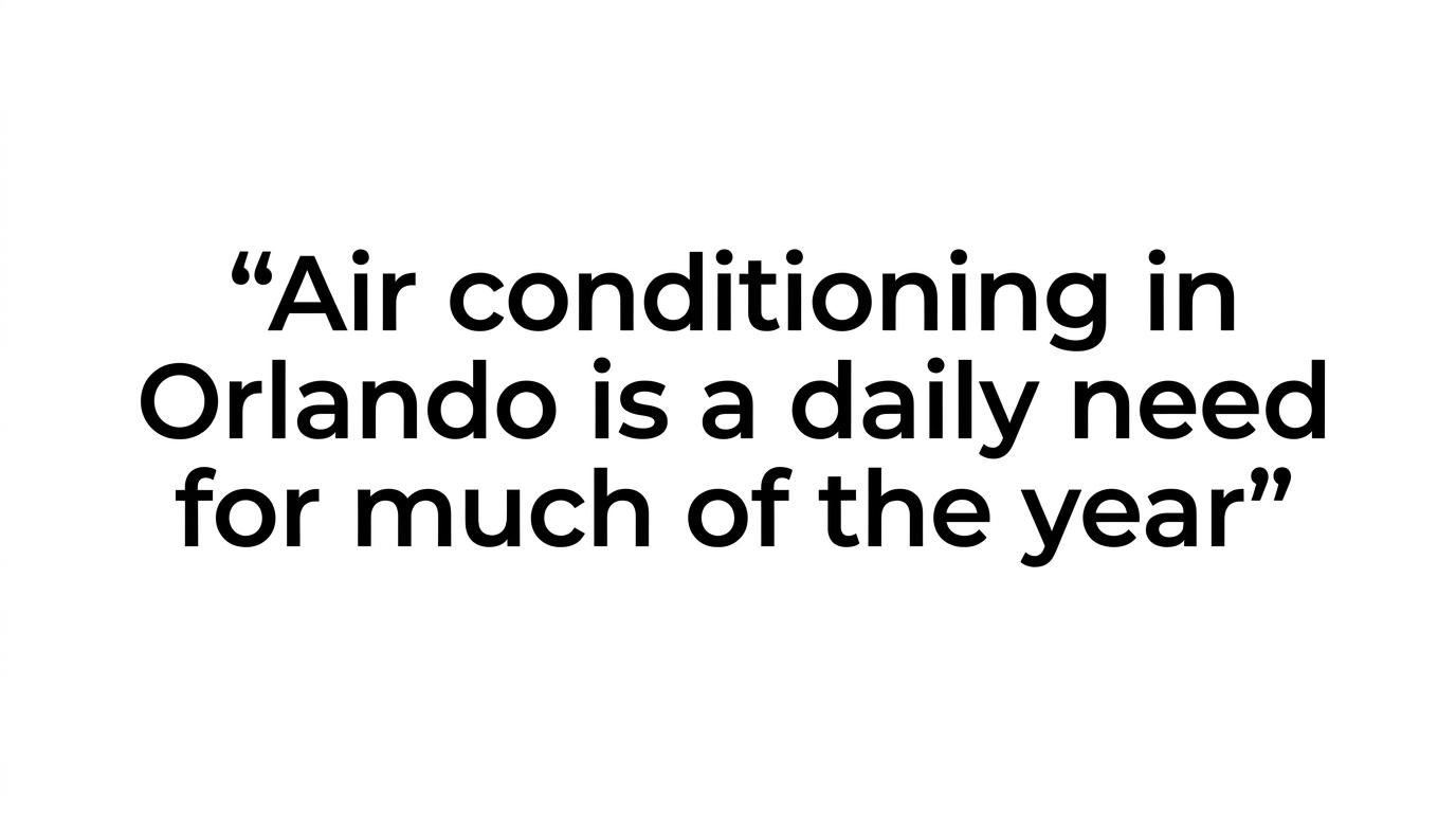 Highlighted quote reading, "Air conditioning in Orlando is not a nice-to-have. It is a daily need for much of the year."