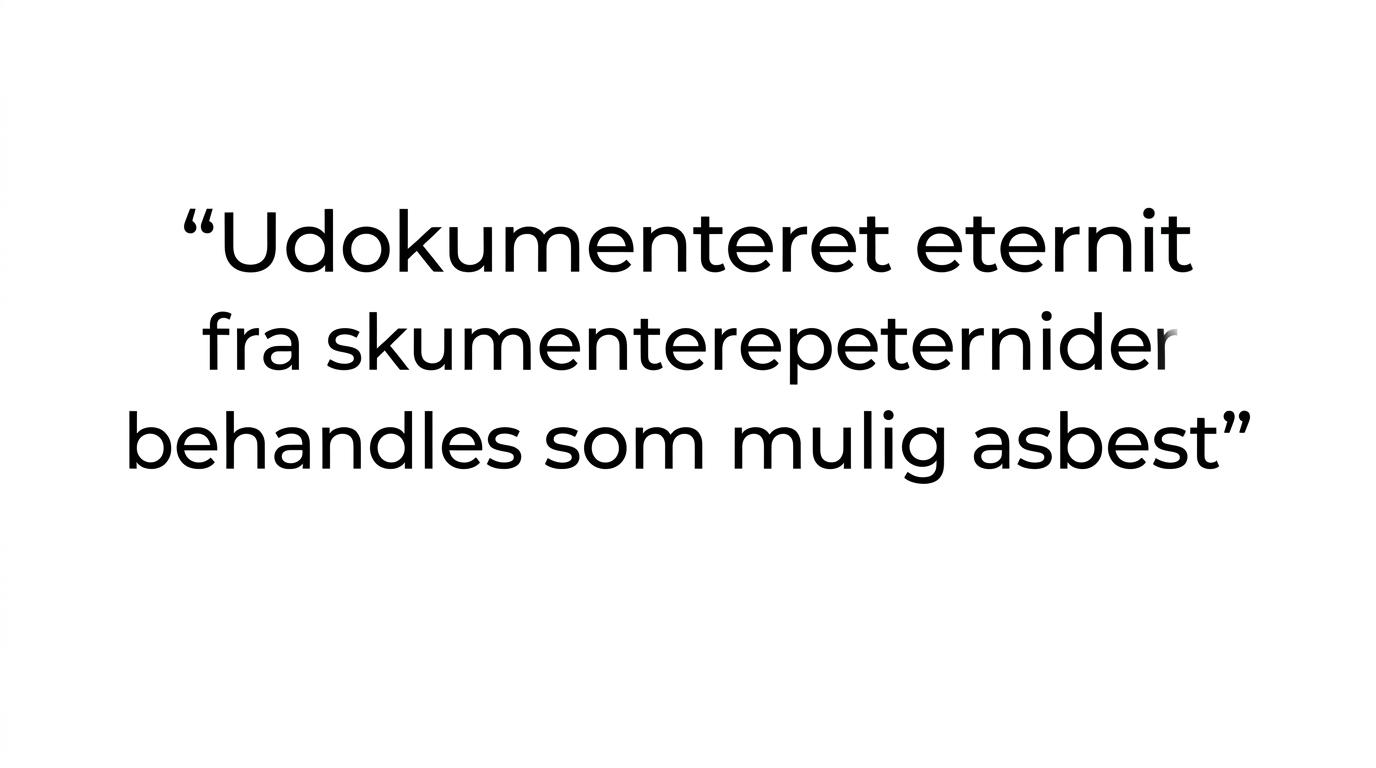 Fremhævet citat om at behandle udokumenteret eternit fra risikoperioder som mulig asbest.