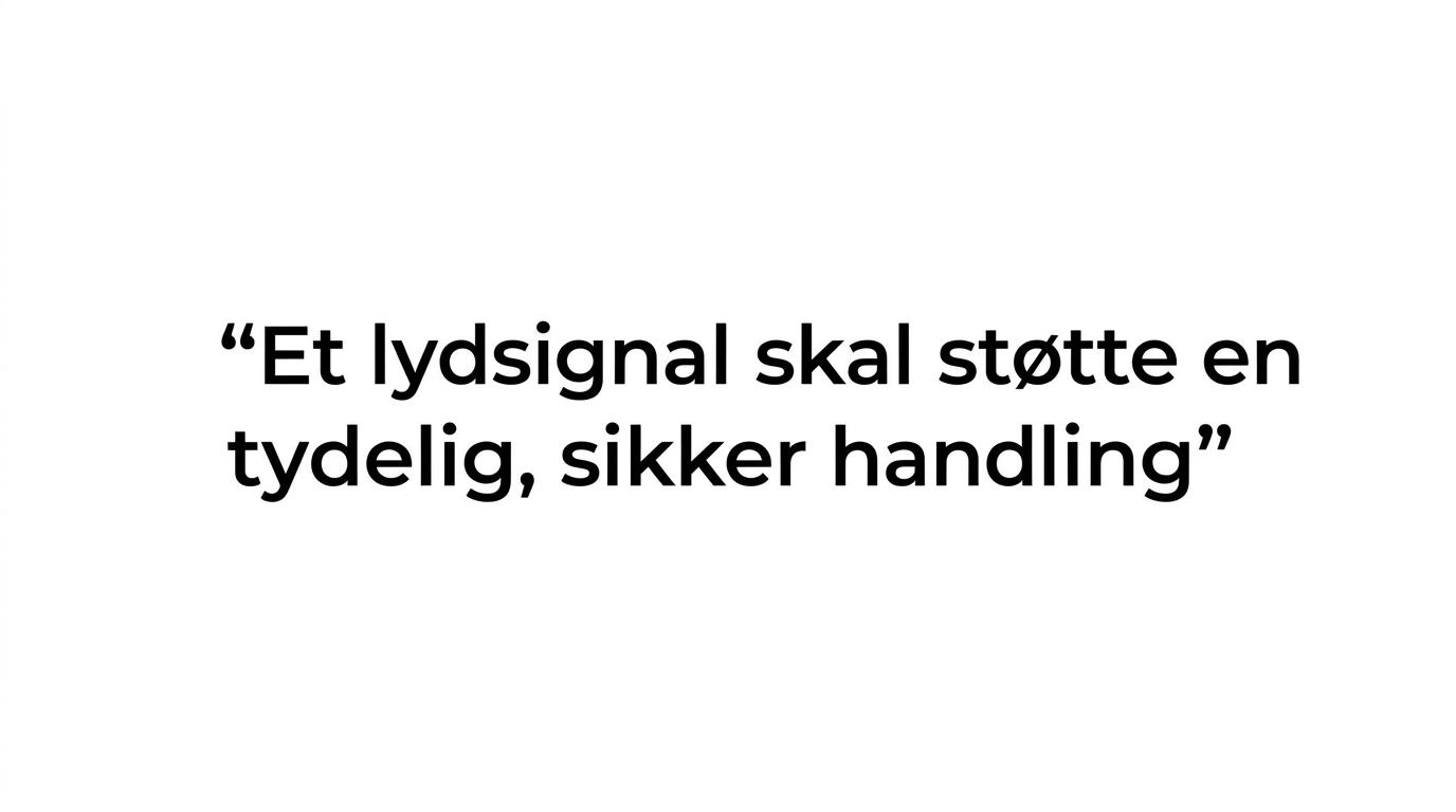 Fremhævet citat om at lydsignaler skal understøtte en tydelig og sikker handling.