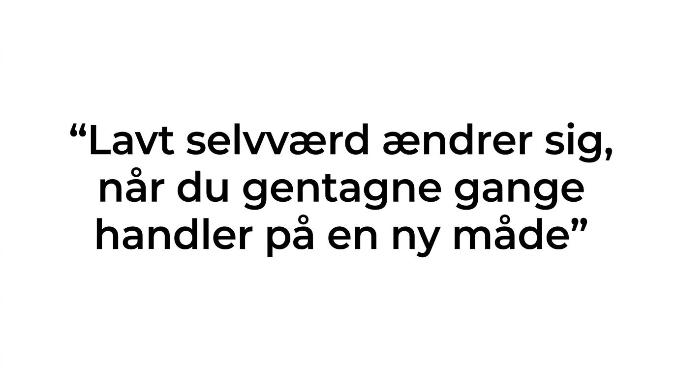 Et citatkort med budskabet om, at lavt selvværd sjældent ændrer sig gennem indsigt alene.