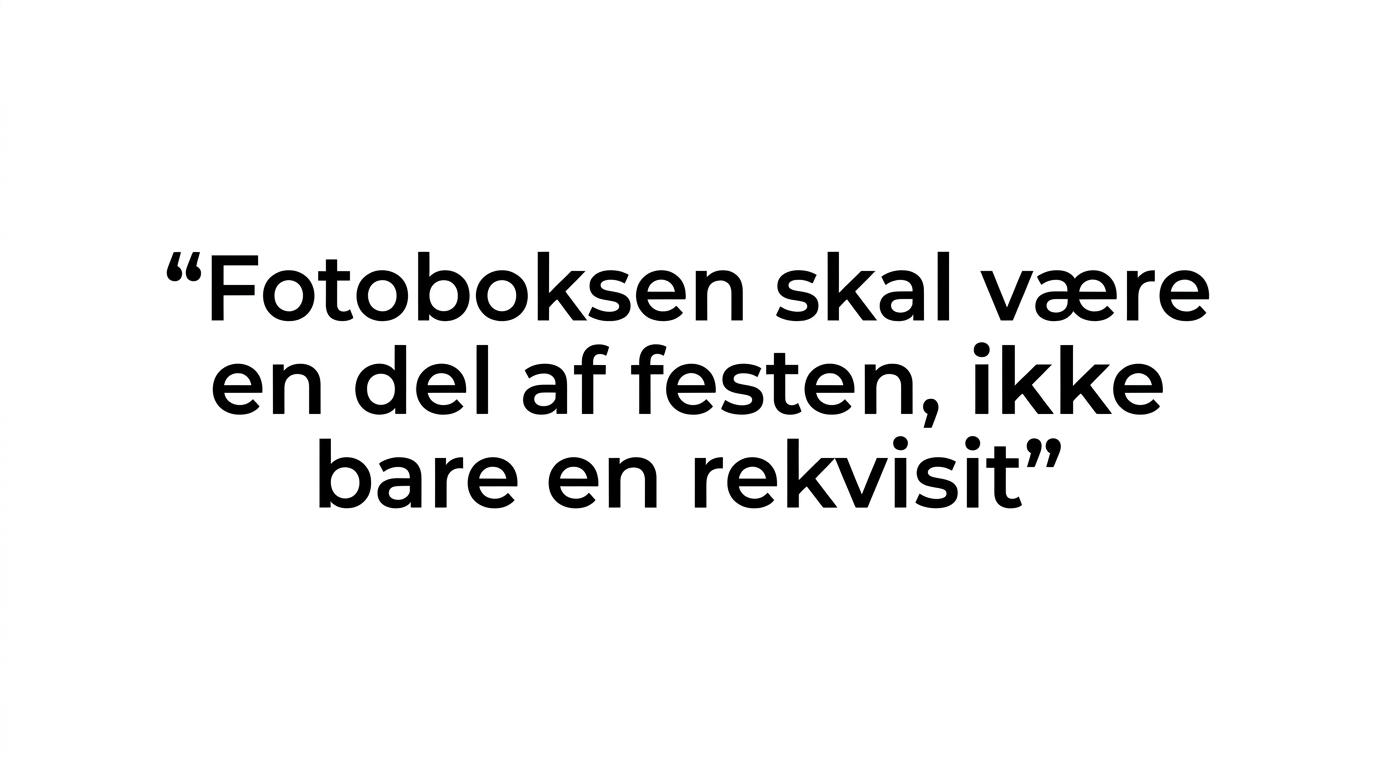 Citatkort med budskabet om, at fotoboksen skal være en del af festen og ikke bare en rekvisit.