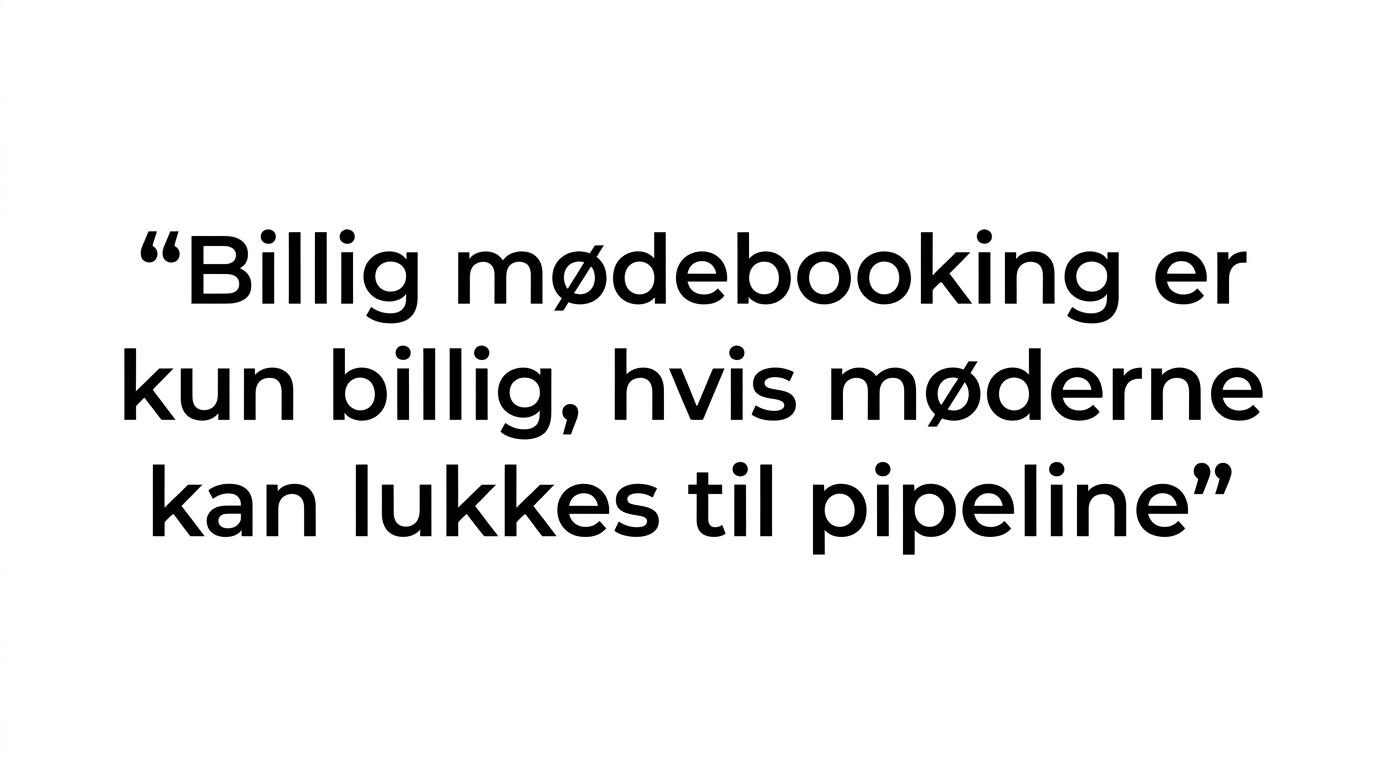 Fremhævet citat om at billig mødebooking kun er billig, hvis møderne faktisk kan lukkes til pipeline.