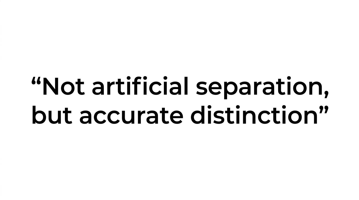 Quote visual displaying the words 'Not artificial separation, but accurate distinction.'