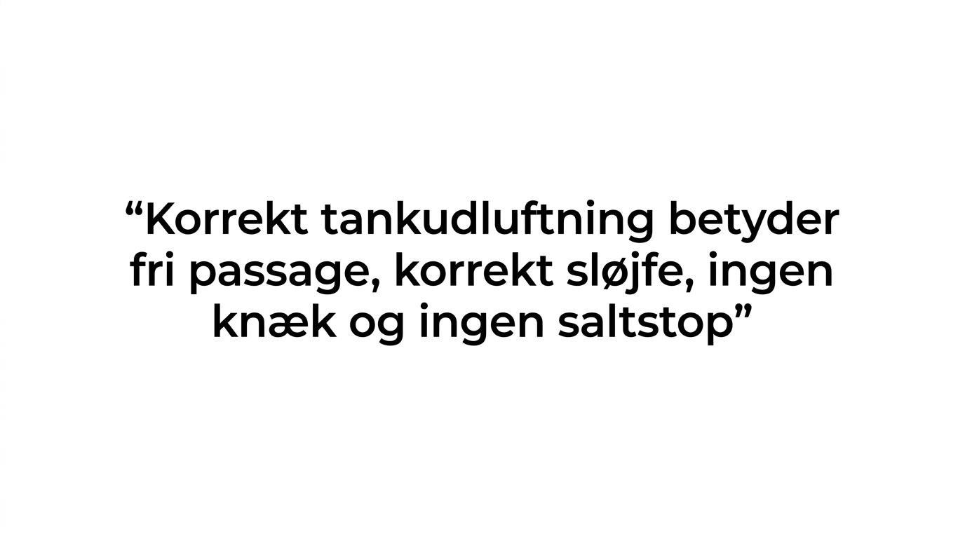 Fremhævet citat om korrekt tankudluftning med fokus på fri passage, korrekt sløjfe, ingen knæk og ingen saltstop.