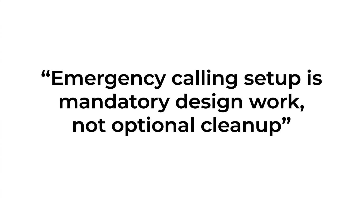 Highlighted quote card with the text: Emergency calling setup is mandatory design work, not optional cleanup.