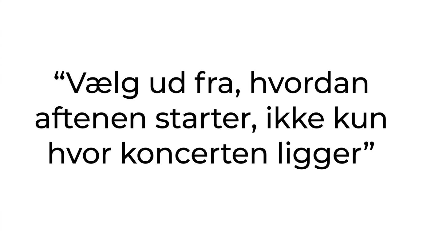 Fremhævet citat om at vælge spisested ud fra hvor aftenen starter, ikke kun koncertstedet.