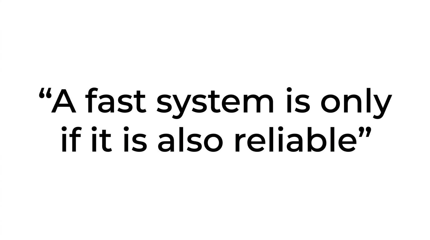 Highlighted quote reading: “A fast system is only useful if it is also reliable.”