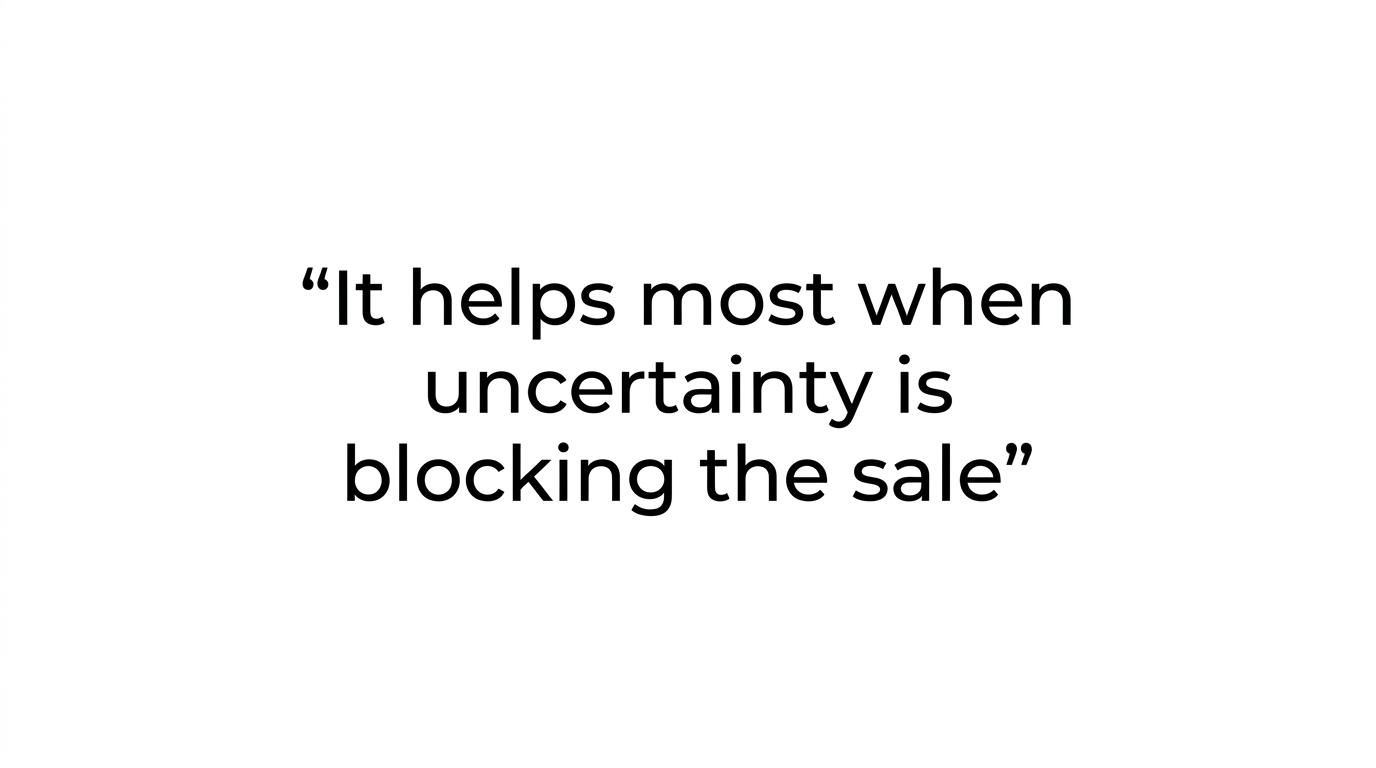Quote card highlighting the line: “It helps most when uncertainty is blocking the sale.”